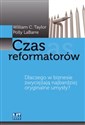 Czas reformatorów Dlaczego w biznesie zwyciężają najbardziej oryginalne umysły?