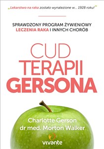 Cud Terapii Gersona Sprawdzony program żywieniowy leczenia raka i innych chorób