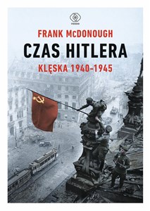 Czas Hitlera Tom 2 Klęska 1940-1945