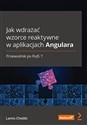 Jak wdrażać wzorce reaktywne w aplikacjach Angulara. Przewodnik po RxJS 7 - Lamis Chebbi