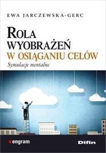 Rola wyobrażeń w osiąganiu celów Symulacje mentalne - Księgarnia UK