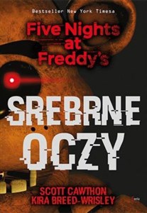 Srebrne oczy Five Nights at Freddy’s Srebrne oczy. Five Nights at Freddy’s