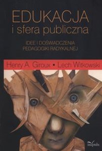 Edukacja i sfera publiczna Idee i doświadczenia pedagogiki radykalnej