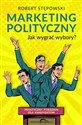 Marketing polityczny Jak wygrać wybory?