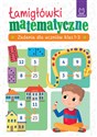 Łamigłówki matematyczne Zadania dla uczniów klas 1-3 - Beata Karlik