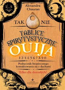 Tablice spirytystyczne Ouija Podręcznik bezpiecznego kontaktowania się z duchami