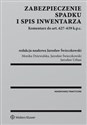 Zabezpieczenie spadku i spis inwentarza Komentarz do art. 627-639 k.p.c.