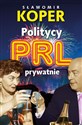 Politycy PRL prywatnie  - Sławomir Koper