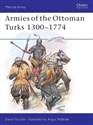 Armies of the Ottoman Turks 1300-1774 