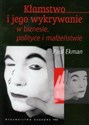 Kłamstwo i jego wykrywanie w biznesie polityce i małżeństwie