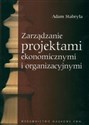 Zarządzanie projektami ekonomicznymi i organizacyjnymi - Adam Stabryła