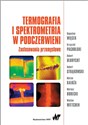 Termografia i spektrometria w podczerwieni. Zastosowania przemysłowe - Bogusław Więcek