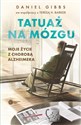 Tatuaż na mózgu Moje życie z chorobą Alzheimera