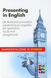 Presenting in English Jak skutecznie prowadzić prezentacje po angielsku. Jak optymalnie się do nich przygotować.