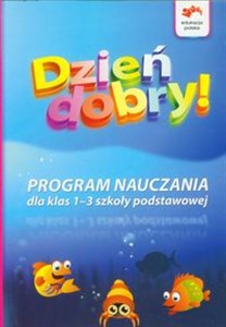 Dzień Dobry Program nauczania dla klas 1-3 szkoły podstawowej