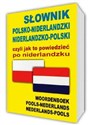 Słownik polsko-niderlandzki niderlandzko-polski czyli jak to powiedzieć po niderlandzku Woordenboek Pools-Nederlands • Nederlands-Pools - 