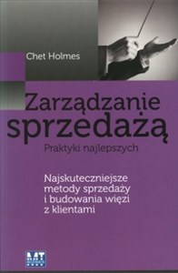 Zarządzanie sprzedażą Praktyki najlepszych. Najskuteczniejsze metody sprzedaży i budowania więzi z klientami