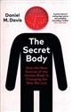 The Secret Body How the New Science of the Human Body Is Changing the Way We Live - Daniel M. Davis