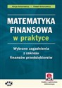 Matematyka finansowa w praktyce Wybrane zagadnienia z zakresu finansów przedsiębiorstw - Alicja Antonowicz, Paweł Antonowicz