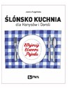 Ślónsko kuchnia dla Hanysów i Goroli Wejrzyj. Uworz. Pojedz - Joanna Furgalińska