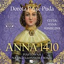 [Audiobook] Anna 1410 Piastówna na jagiellońskim tronie - Dorota Pająk-Puda