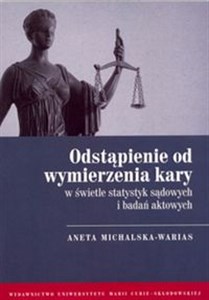 Odstąpienie od wymierzenia kary w świetle statystyk sądowych i badań aktowych