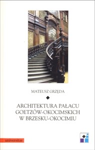 Architektura Pałacu Goetzów-Okocimskich w Brzesku-Okocimiu