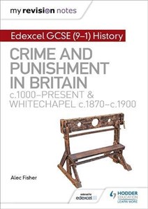 My Revision Notes: Edexcel GCSE History: Crime and Punishment