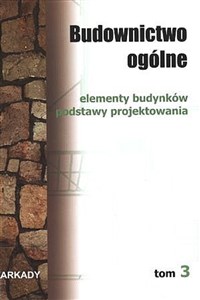 Budownictwo ogólne Tom 3 elementy budynków podstawy projektowania