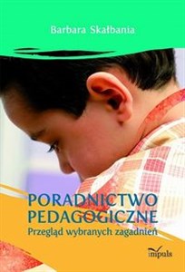 Poradnictwo pedagogiczne Przegląd wybranych zagadnień