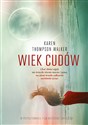 Wiek cudów - Thompson Karen Walker