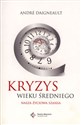 Kryzys wieku średniego Nasza życiowa szansa - Andre Daigneault