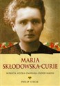 Maria Skłodowska-Curie Kobieta, któa zmieniła dzieje nauki
