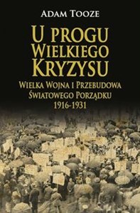 U progu Wielkiego Kryzysu Wielka Wojna i Przebudowa Światowego Porządku 1916-1931 - Księgarnia Niemcy (DE)