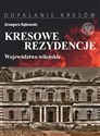 Kresowe rezydencje Województwo wileńskie Zamki pałace i dwory na dawnych ziemiach wschodnich II RP, t. 1: Województwo wileńskie