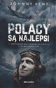 Polacy są najlepsi. Wspomnienia kanadyjczyka z Dywizjonu 303 - Johnny Kent