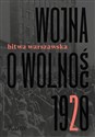 Wojna o wolność 1920 Tom 2 Bitwa warszawska - Agnieszka Knyt (red.)