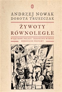 Żywoty równoległe Wyjątkowi Polacy, tragiczne wybory, heroiczne postawy - Księgarnia Niemcy (DE)