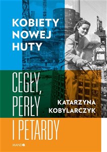 Kobiety Nowej Huty Cegły, perły i petardy - Księgarnia Niemcy (DE)