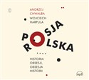 [Audiobook] Polska-Rosja. Historia obsesji, obsesja historii