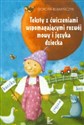 Teksty z ćwiczeniami wspomagającymi rozwój mowy i języka dziecka Zeszyt logopedyczny - Dorota Rumieńczyk