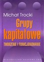 Grupy kapitałowe Tworzenie i funkcjonowanie