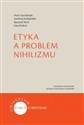 Etyka a problem nihilizmu - Piotr Duchliński, Andrzej Kobyliński, Ryszard Moń, Ewa Podrez