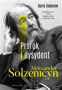 Prorok i dysydent Aleksander Sołżenicyn