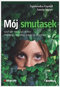 Mój smutasek, czyli jak nauczyć dzieci mądrego radzenia sobie ze smutkiem - Księgarnia Niemcy (DE)