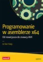 Programowanie w asemblerze x64 Od nowicjusza do znawcy AVX - Jo Van Hoey