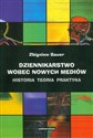 Dziennikarstwo wobec nowych mediów Historia, teoria, praktyka - Zbigniew Bauer