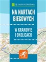 Na nartach biegowych w Krakowie i okolicach