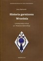 Historia garnizonu Września i przebieg służby w 68 pp por. Władysława Dąbrowskiego - Jerzy Dąbrowski