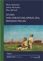 Studia nad strukturą społeczną wiejskiej Polski Tom 1 Stare i nowe wymiary społecznego zróżnicowania - Maria Halamska, Sylwia Michalska, Ruta Śpiewak